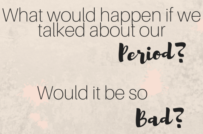 What would happen if we talked about our periods?